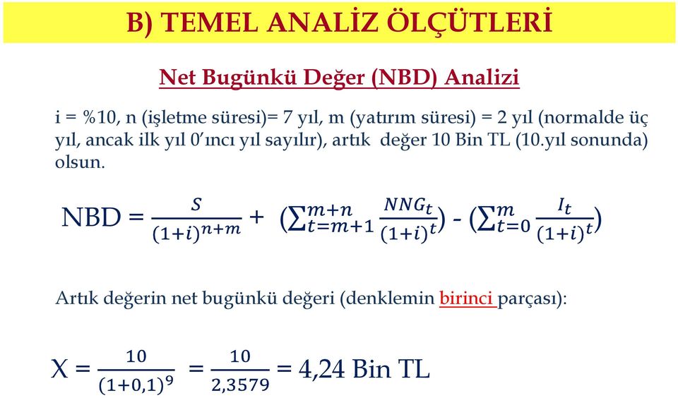 sayılır), artık değer 10 Bin TL (10.yıl sonunda) olsun.