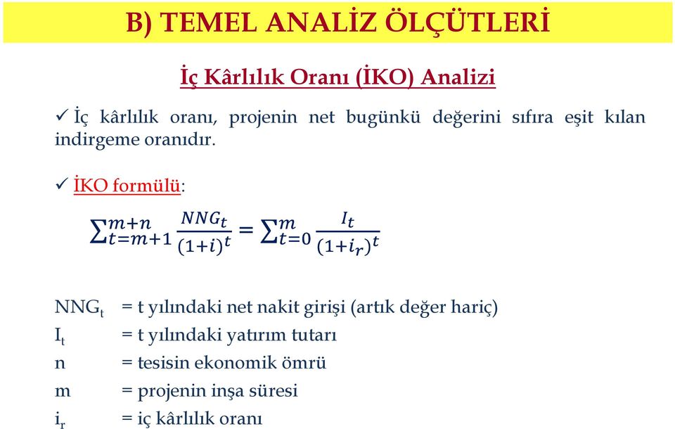 İKO formülü: B) TEMEL ANALİZ ÖLÇÜTLERİ = NNG t I t n m i r = t yılındaki net