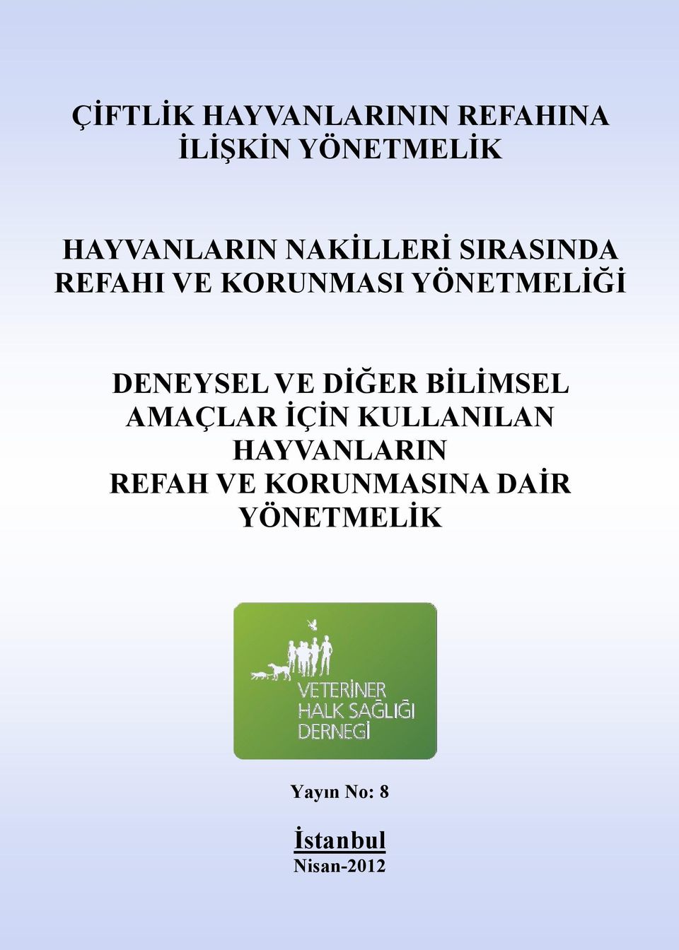 VE DİĞER BİLİMSEL AMAÇLAR İÇİN KULLANILAN HAYVANLARIN REFAH