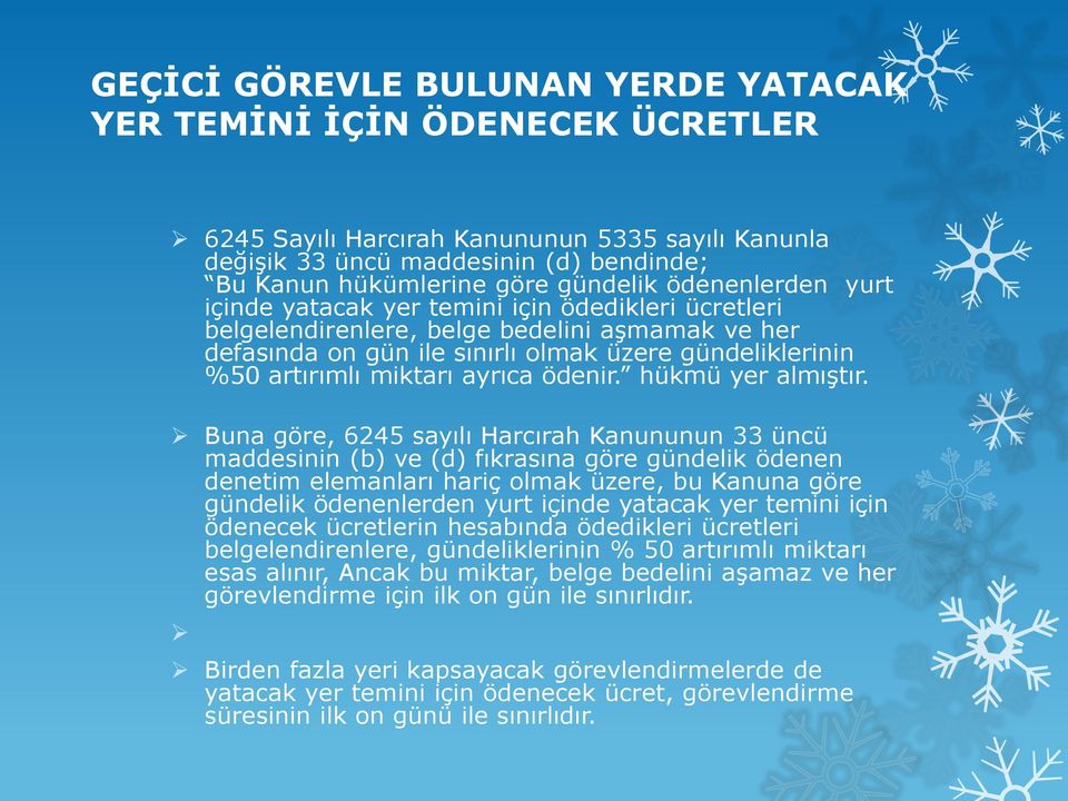 ayrıca ödenir. hükmü yer almıştır.