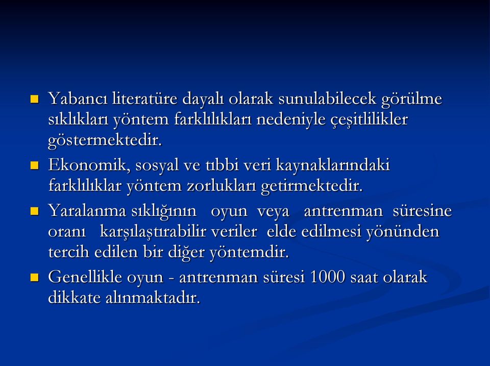 Ekonomik, sosyal ve tıbbi veri kaynaklarındaki farklılıklar yöntem zorlukları getirmektedir.