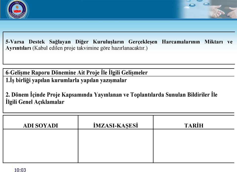 ) 6-Gelişme Raporu Dönemine Ait Proje İle İlgili Gelişmeler 1.