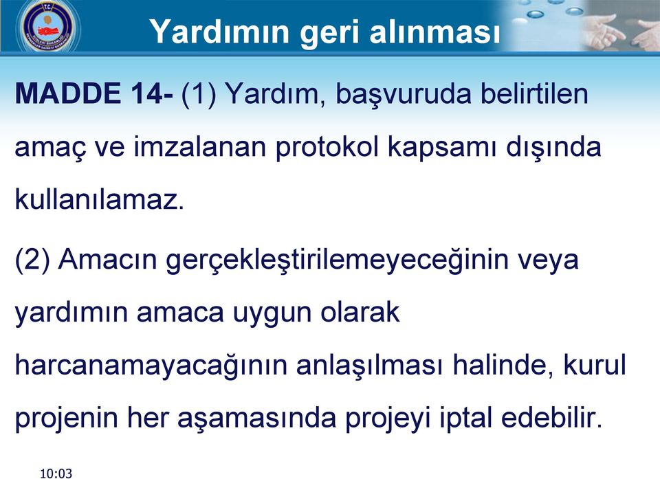 (2) Amacın gerçekleştirilemeyeceğinin veya yardımın amaca uygun olarak