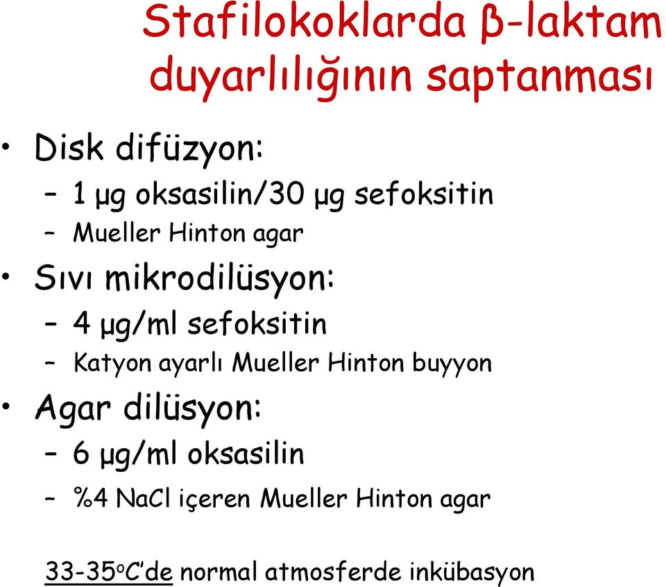 sefoksitin Katyon ayarlı Mueller Hinton buyyon Agar dilüsyon: 6 µg/ml