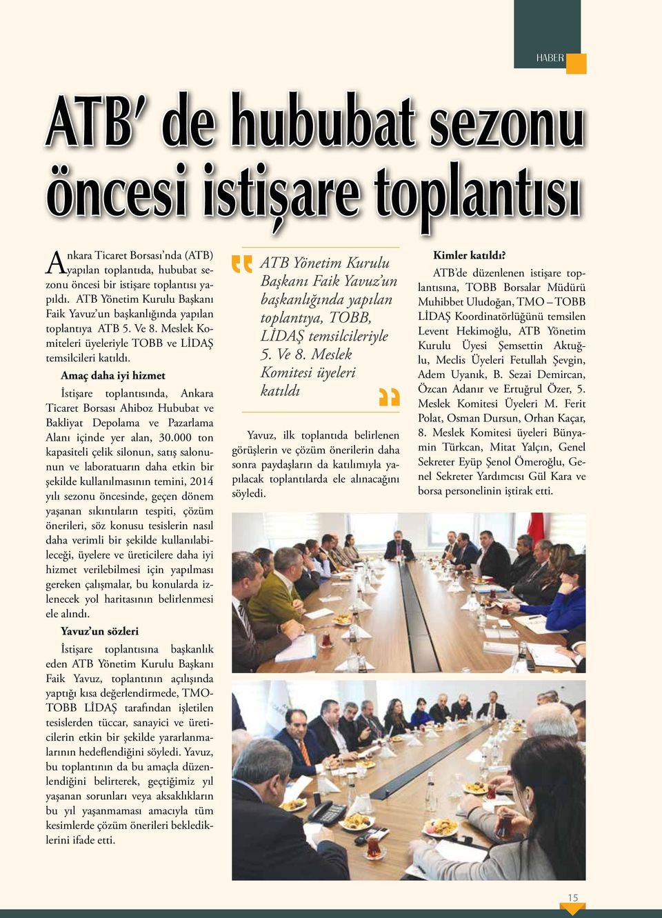 Amaç daha iyi hizmet İstişare toplantısında, Ankara Ticaret Borsası Ahiboz Hububat ve Bakliyat Depolama ve Pazarlama Alanı içinde yer alan, 30.