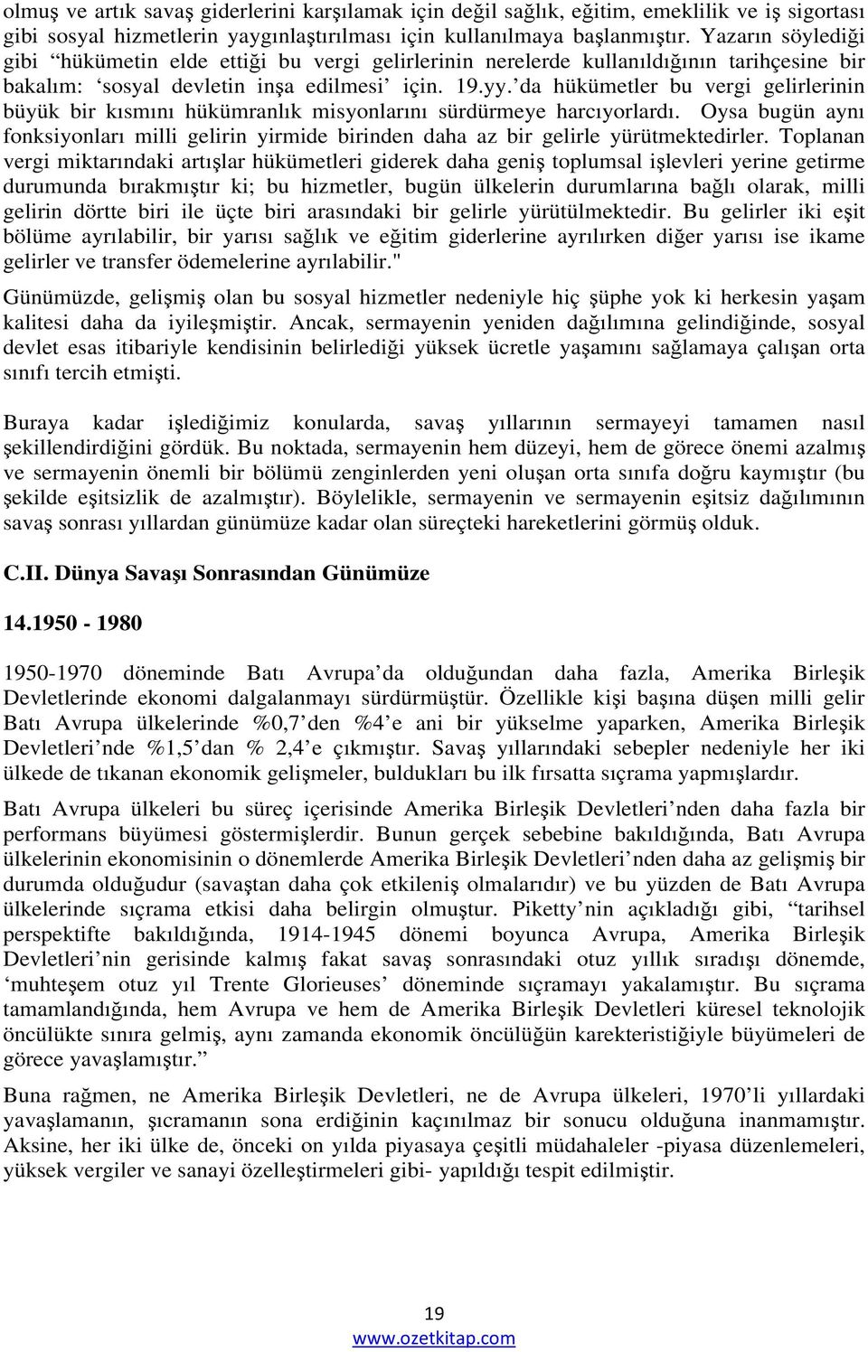 da hükümetler bu vergi gelirlerinin büyük bir kısmını hükümranlık misyonlarını sürdürmeye harcıyorlardı.