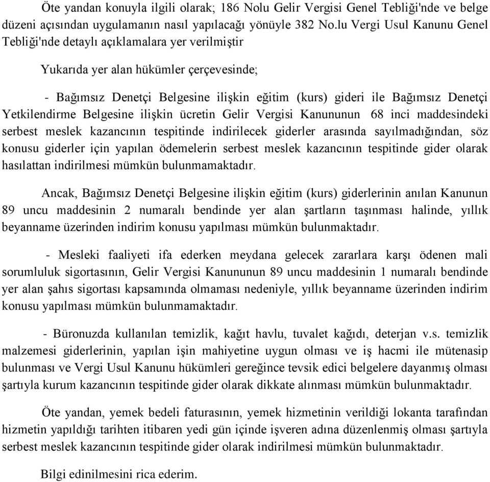 Yetkilendirme Belgesine ilişkin ücretin Gelir Vergisi Kanununun 68 inci maddesindeki serbest meslek kazancının tespitinde indirilecek giderler arasında sayılmadığından, söz konusu giderler için