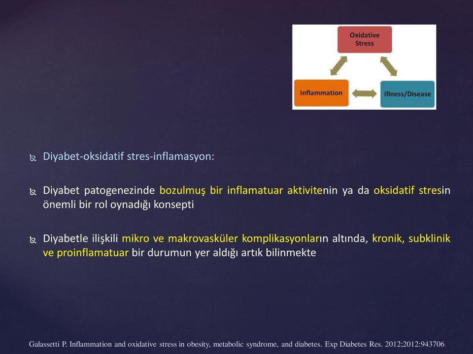 komplikasyonların altında, kronik, subklinik ve proinflamatuar bir durumun yer aldığı artık bilinmekte