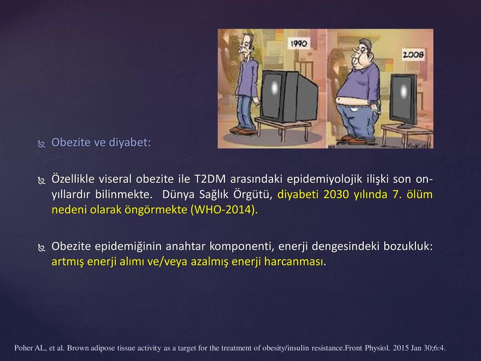 Obezite epidemiğinin anahtar komponenti, enerji dengesindeki bozukluk: artmış enerji alımı ve/veya azalmış enerji