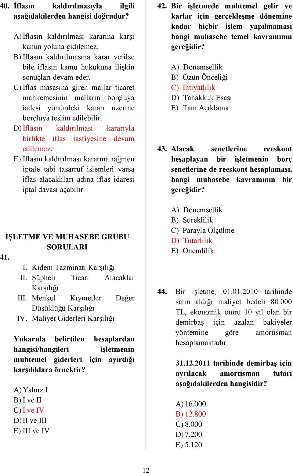 C) İflas masasına giren mallar ticaret mahkemesinin malların borçluya iadesi yönündeki kararı üzerine borçluya teslim edilebilir.