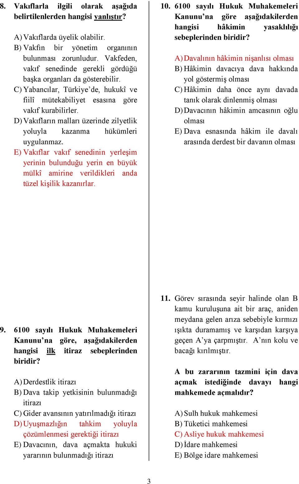 D) Vakıfların malları üzerinde zilyetlik yoluyla kazanma hükümleri uygulanmaz.