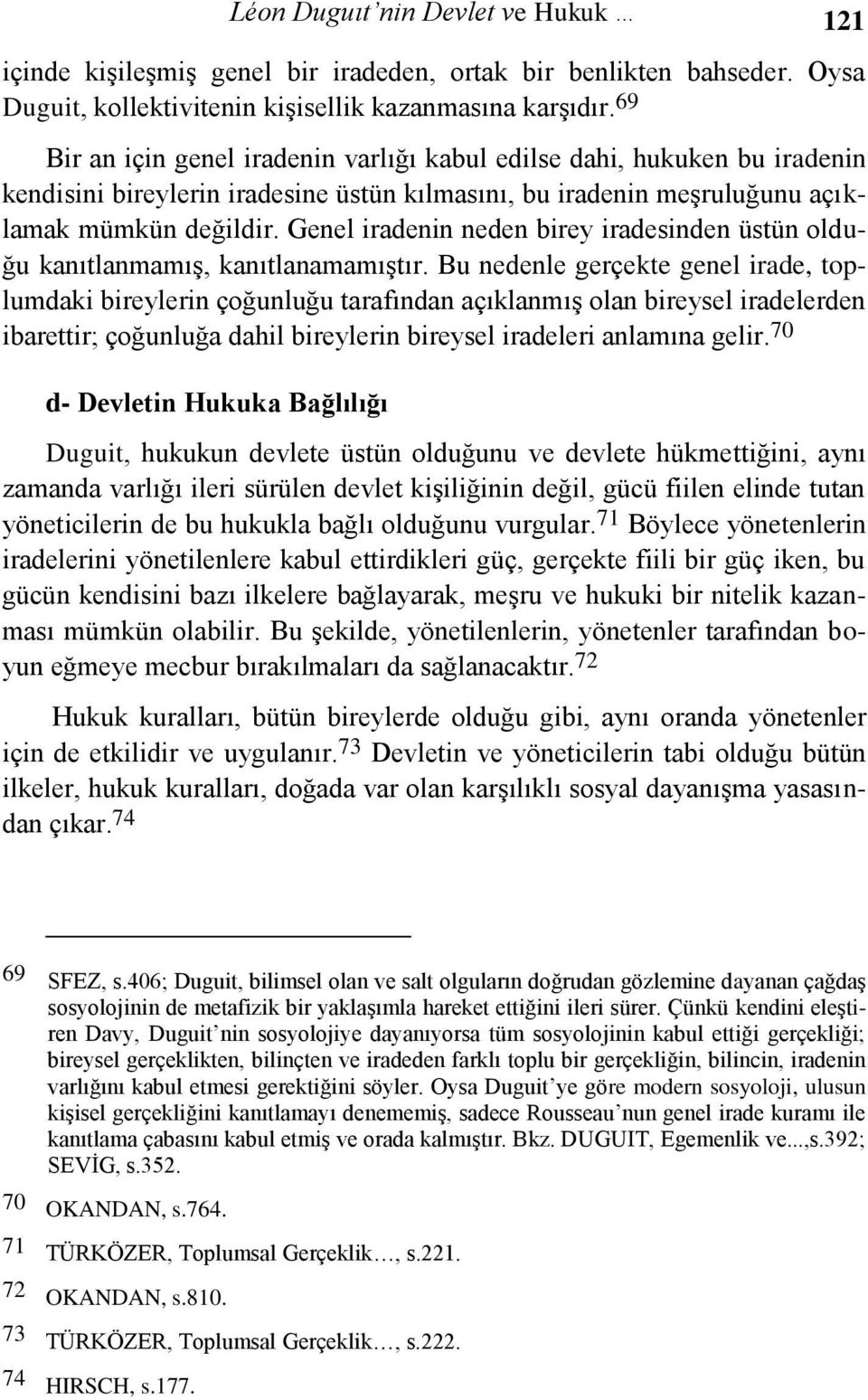 Genel iradenin neden birey iradesinden üstün olduğu kanıtlanmamıģ, kanıtlanamamıģtır.