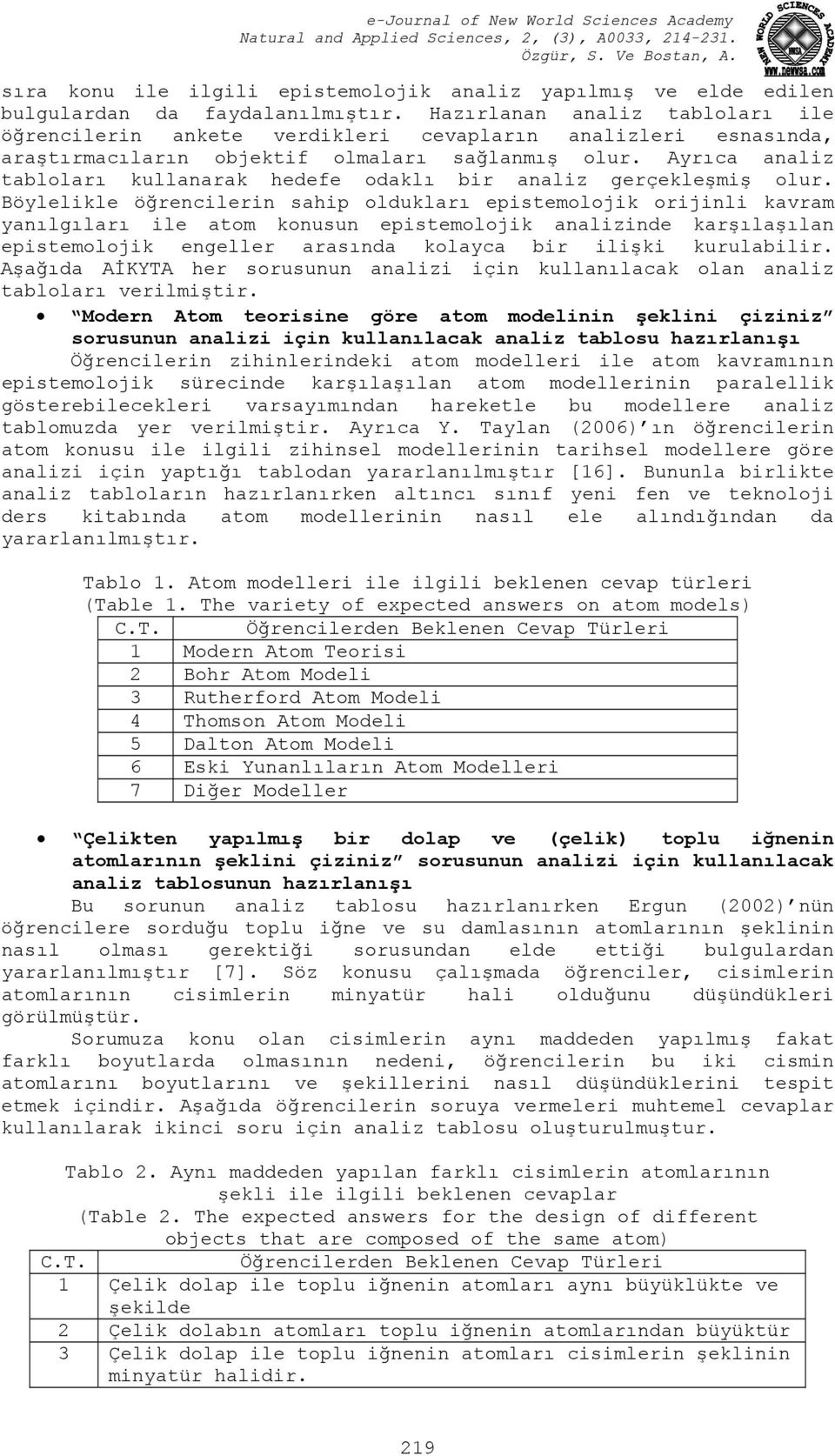 Ayrıca analiz tabloları kullanarak hedefe odaklı bir analiz gerçekleşmiş olur.