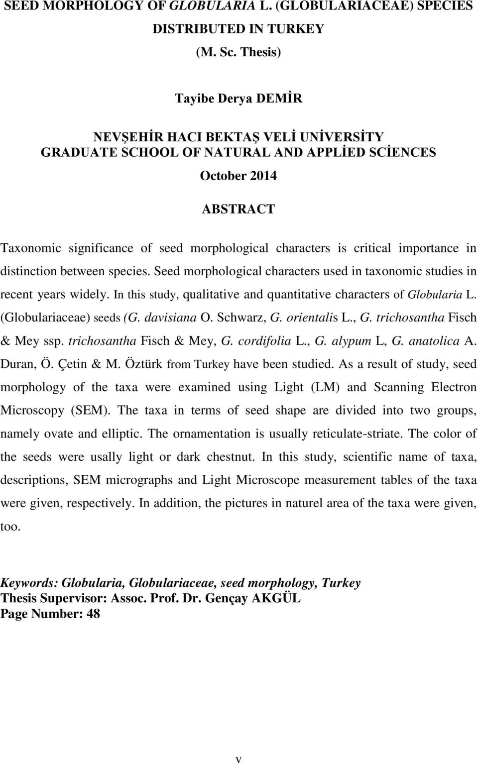 critical importance in distinction between species. Seed morphological characters used in taxonomic studies in recent years widely.