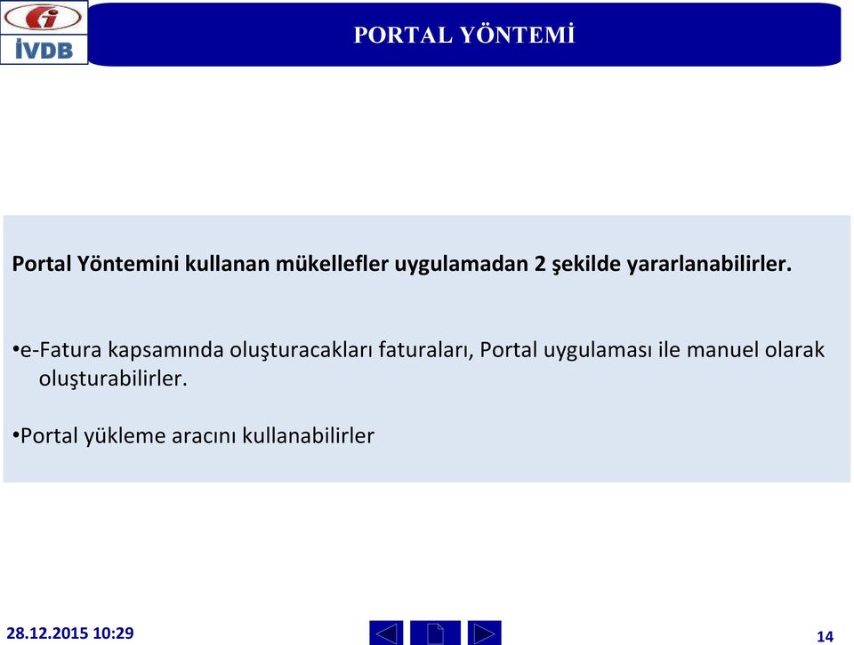 e-fatura kapsamında oluşturacakları faturaları, Portal