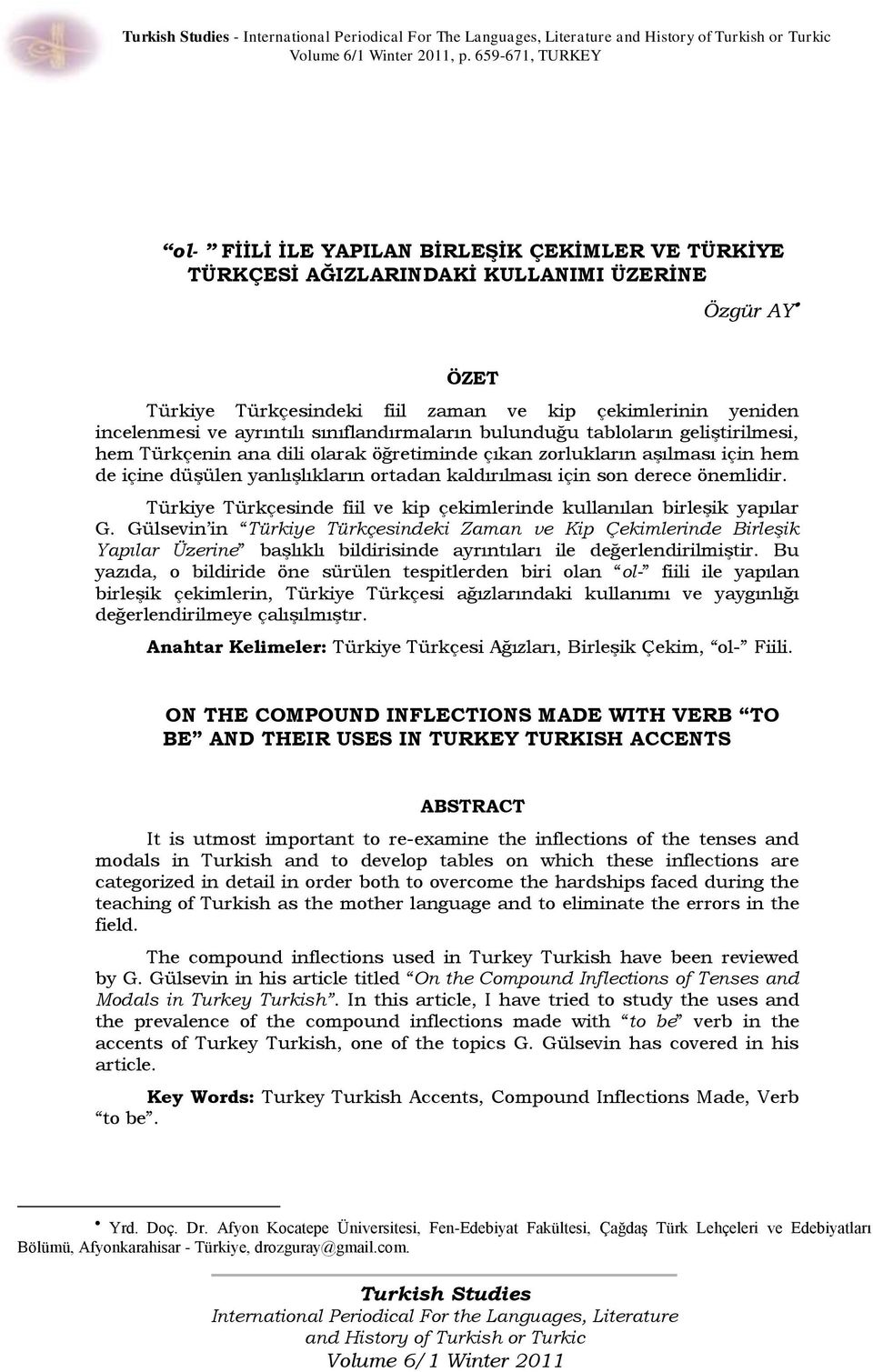 ayrıntılı sınıflandırmaların bulunduğu tabloların geliştirilmesi, hem Türkçenin ana dili olarak öğretiminde çıkan zorlukların aşılması için hem de içine düşülen yanlışlıkların ortadan kaldırılması