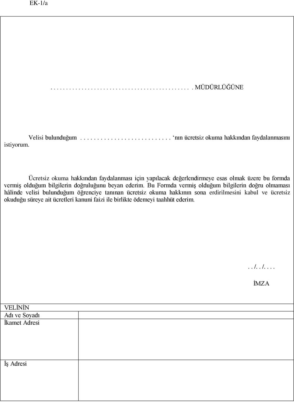 Bu Formda vermiş olduğum bilgilerin doğru olmaması hâlinde velisi bulunduğum öğrenciye tanınan ücretsiz okuma hakkının sona erdirilmesini kabul ve