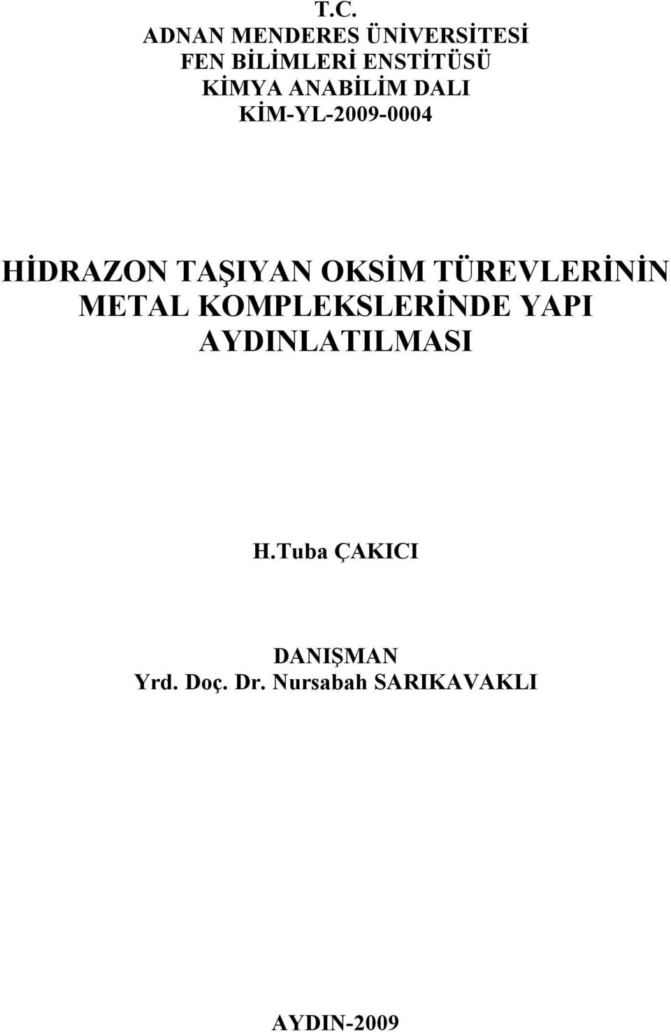 KSİM TÜEVLEİİ METAL KMPLEKSLEİDE YAPI AYDILATILMASI.