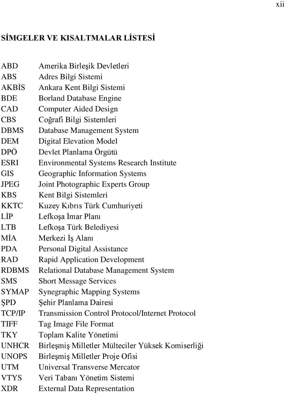 Örgütü Environmental Systems Research Institute Geographic Information Systems Joint Photographic Experts Group Kent Bilgi Sistemleri Kuzey Kıbrıs Türk Cumhuriyeti Lefkoşa İmar Planı Lefkoşa Türk