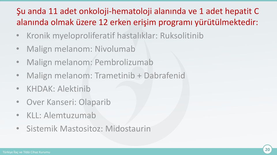 Malign melanom: Nivolumab Malign melanom: Pembrolizumab Malign melanom: Trametinib +