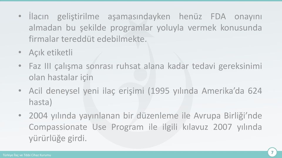 Açık etiketli Faz III çalışma sonrası ruhsat alana kadar tedavi gereksinimi olan hastalar için Acil deneysel