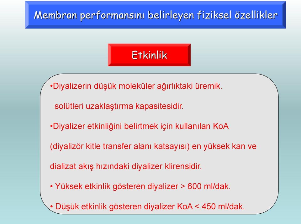 Diyalizer etkinliğini belirtmek için kullanılan KoA (diyalizör kitle transfer alanı katsayısı) en