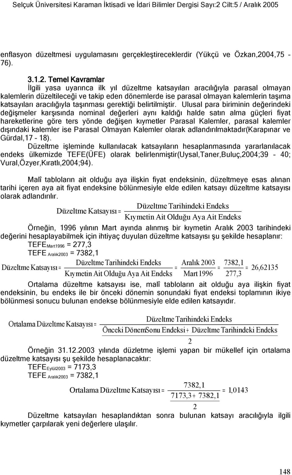 05 enflasyon düzeltmesi uygulamasını gerçekleştireceklerdir (Yükçü ve Özkan,20