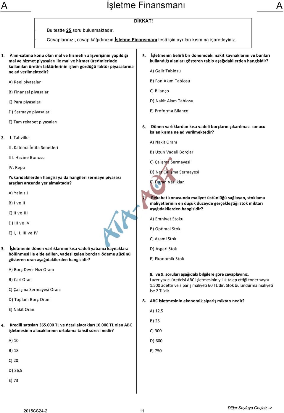 İşletmei belirli bir döemdeki akit kayaklarıı ve buları kulladığı alaları göstere tablo aşağıdakilerde hagisidir?