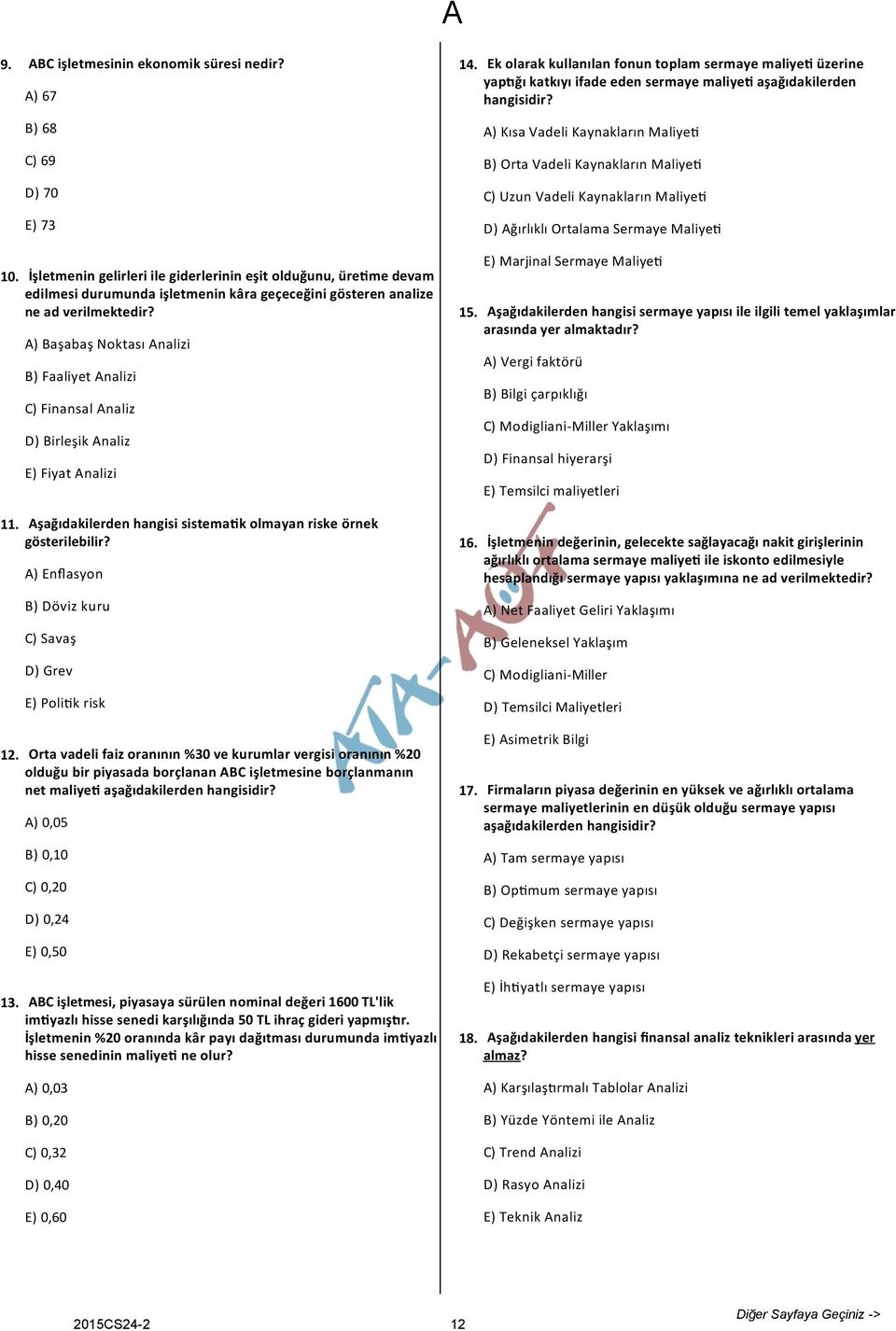 İşletmei gelirleri ile giderlerii eşit olduğuu, üreme devam edilmesi durumuda işletmei kâra geçeceğii göstere aalize e ad verilmektedir?