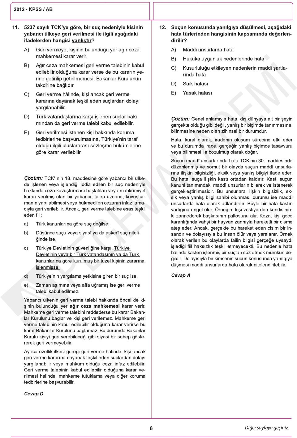 B) Ağır ceza mahkemesi geri verme talebinin kabul edilebilir olduğuna karar verse de bu kararın yerine getirilip getirilmemesi, Bakanlar Kurulunun takdirine bağlıdır.