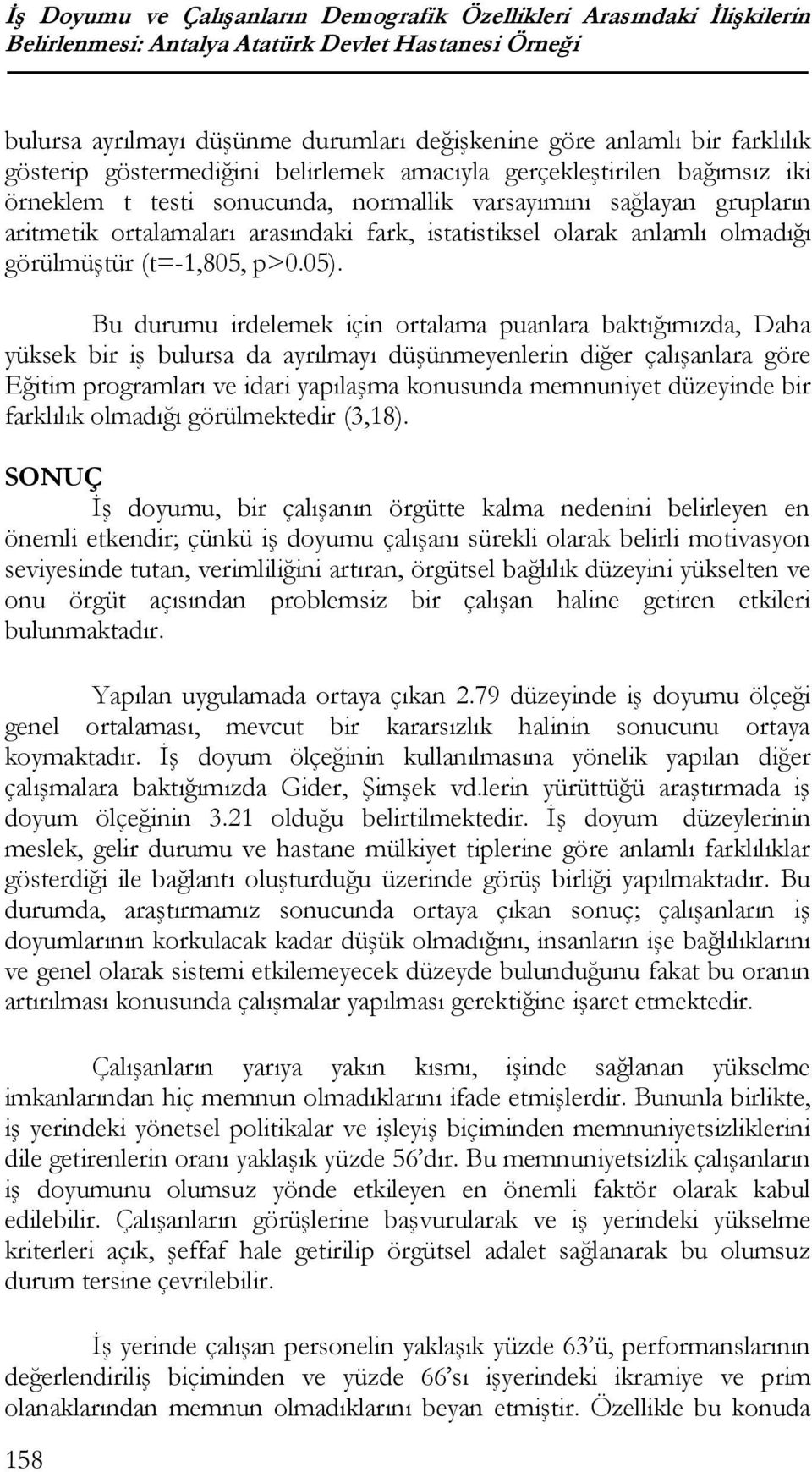 istatistiksel olarak anlamlı olmadığı görülmüştür (t=-1,805, p>0.05).