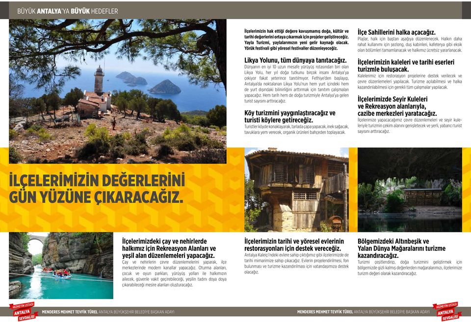 Dünyanın en iyi 10 uzun mesafe yürüyüş rotasından biri olan Likya Yolu, her yıl doğa tutkunu birçok insanı Antalya ya çekiyor fakat yeterince tanıtılmıyor.