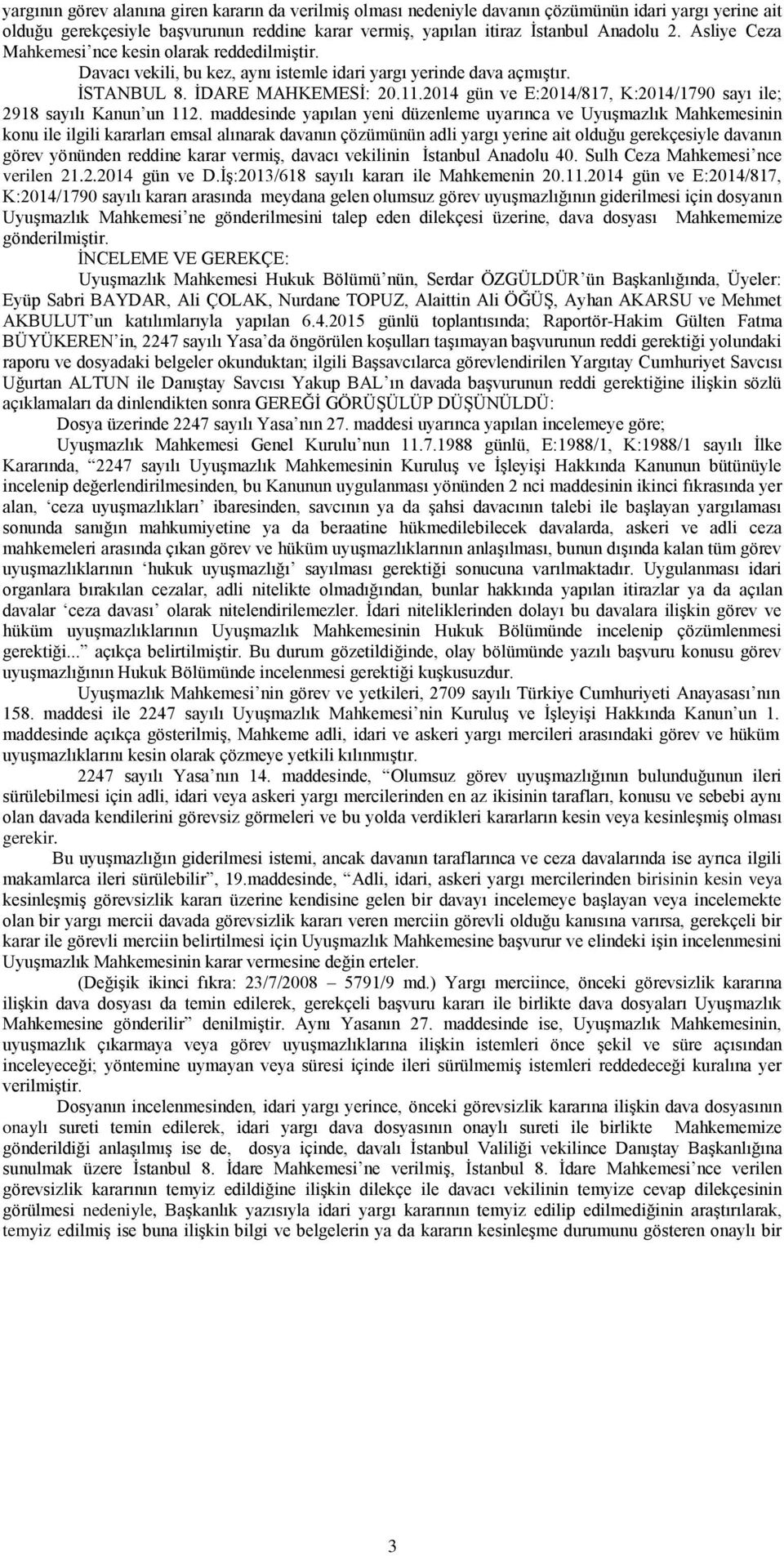 2014 gün ve E:2014/817, K:2014/1790 sayı ile; 2918 sayılı Kanun un 112.