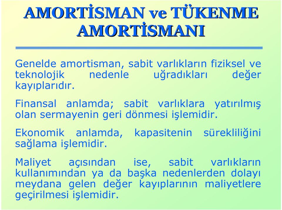 Ekonomik anlamda, kapasitenin sürekliliğini sağlama işlemidir.