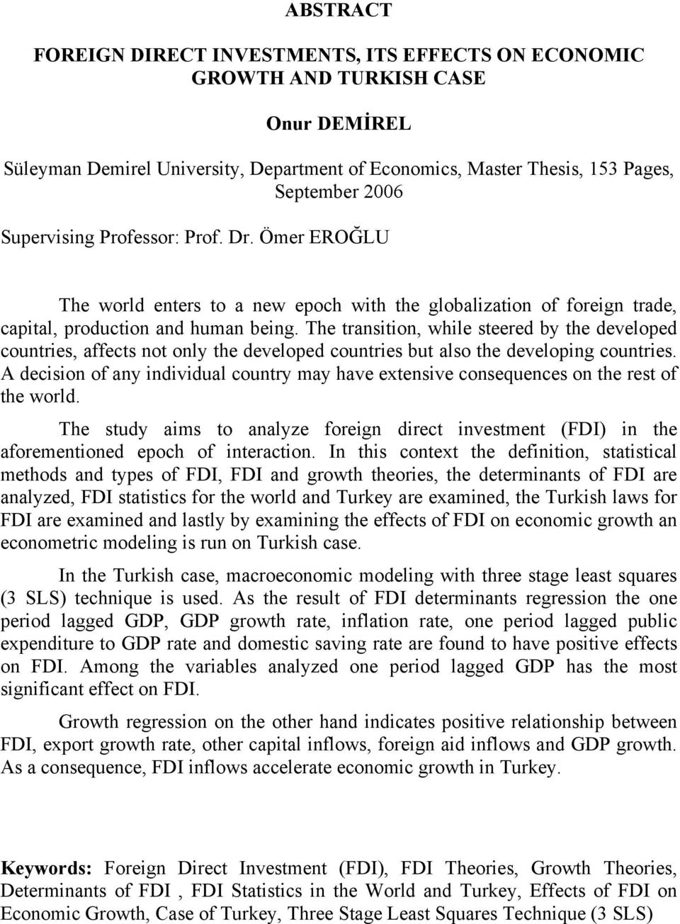 The transition, while steered by the developed countries, affects not only the developed countries but also the developing countries.