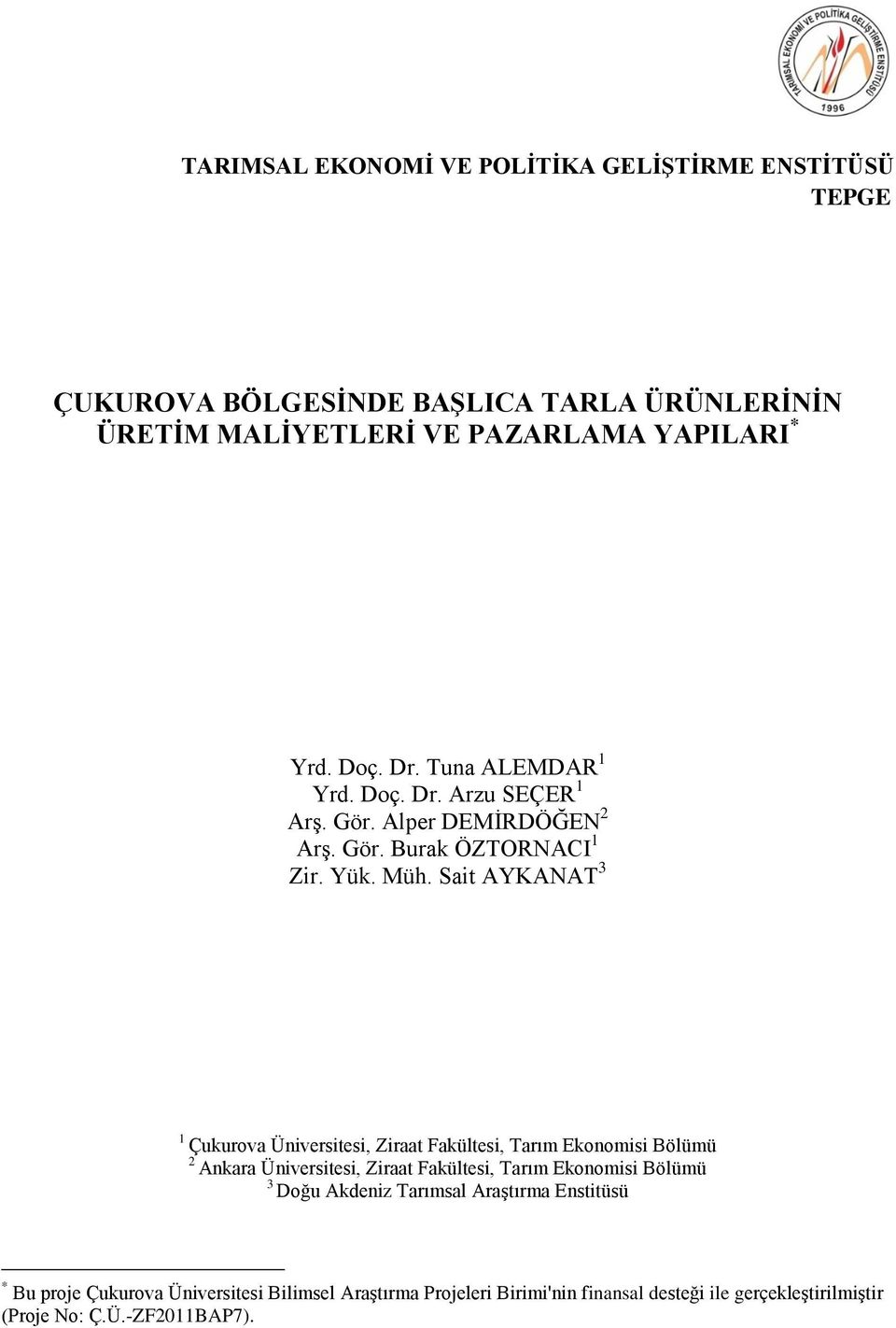 Sait AYKANAT 3 1 Çukurova Üniversitesi, Ziraat Fakültesi, Tarım Ekonomisi Bölümü 2 Ankara Üniversitesi, Ziraat Fakültesi, Tarım Ekonomisi Bölümü 3 Doğu