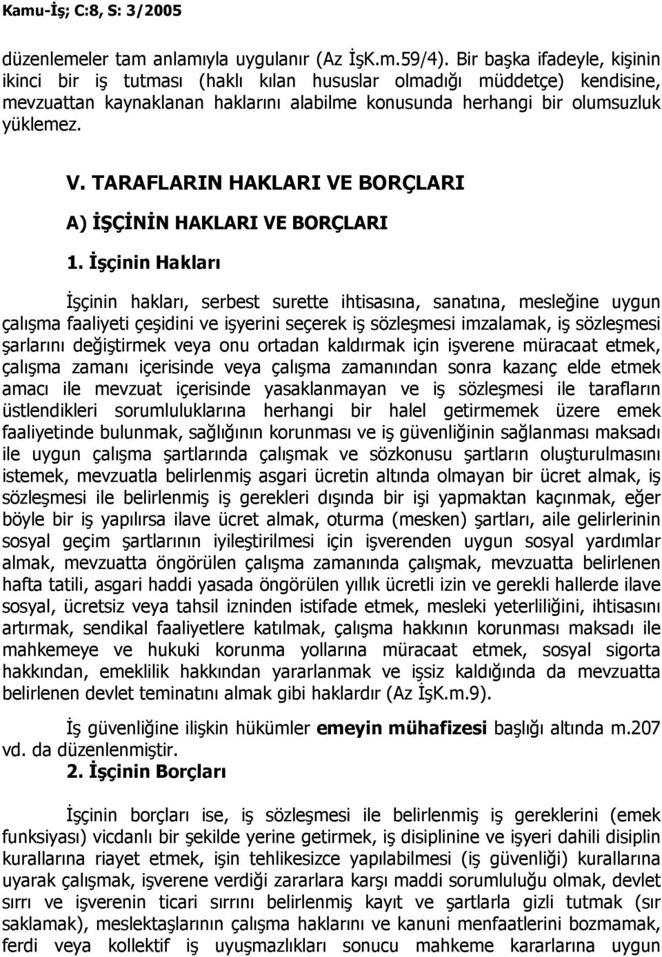 TARAFLARIN HAKLARI VE BORÇLARI A) ĐŞÇĐNĐN HAKLARI VE BORÇLARI 1.