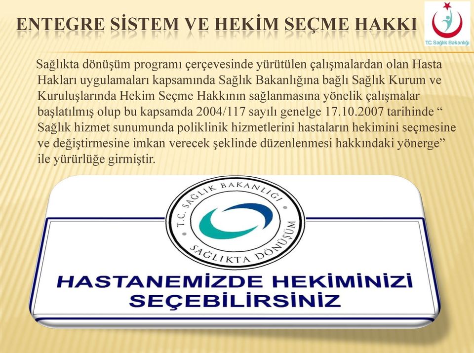 çalışmalar başlatılmış olup bu kapsamda 2004/117 sayılı genelge 17.10.