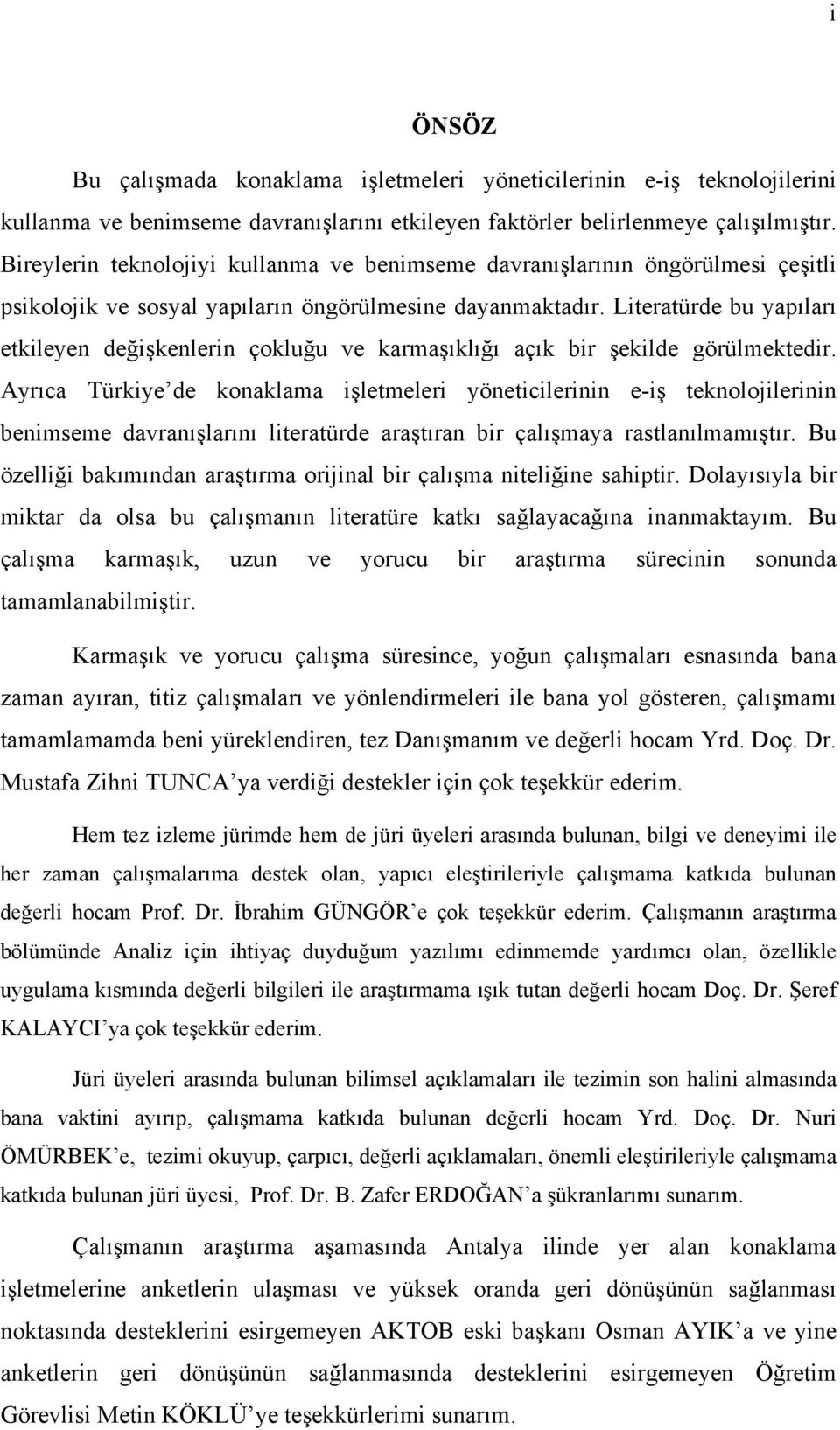 Literatürde bu yapıları etkileyen değişkenlerin çokluğu ve karmaşıklığı açık bir şekilde görülmektedir.