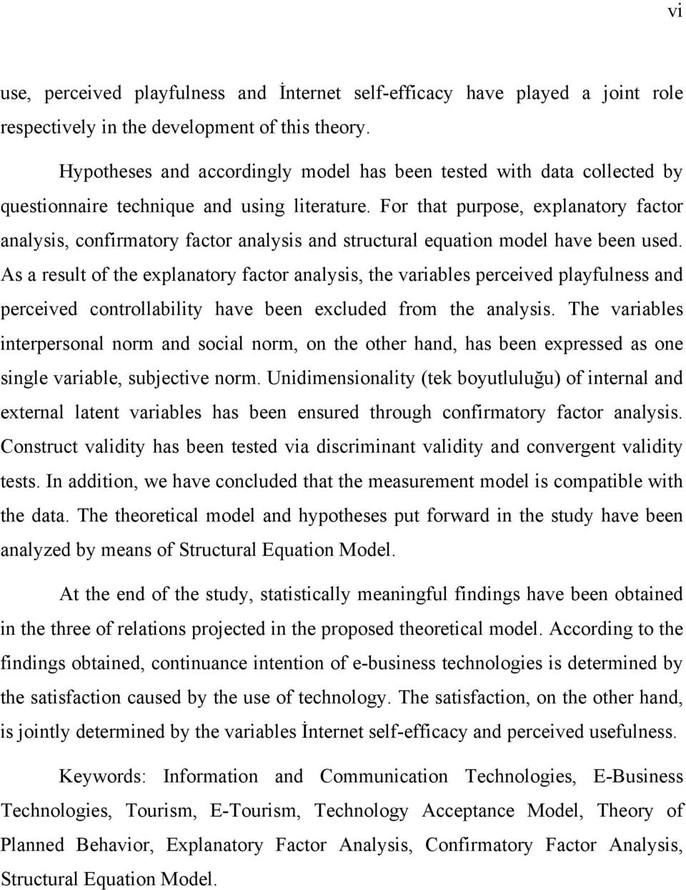 For that purpose, explanatory factor analysis, confirmatory factor analysis and structural equation model have been used.