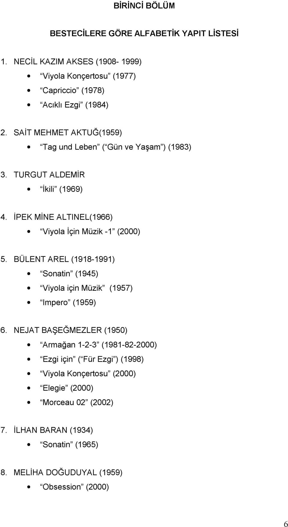 BÜLENT AREL (1918-1991) Sonatin (1945) Viyola için Müzik (1957) Impero (1959) 6.