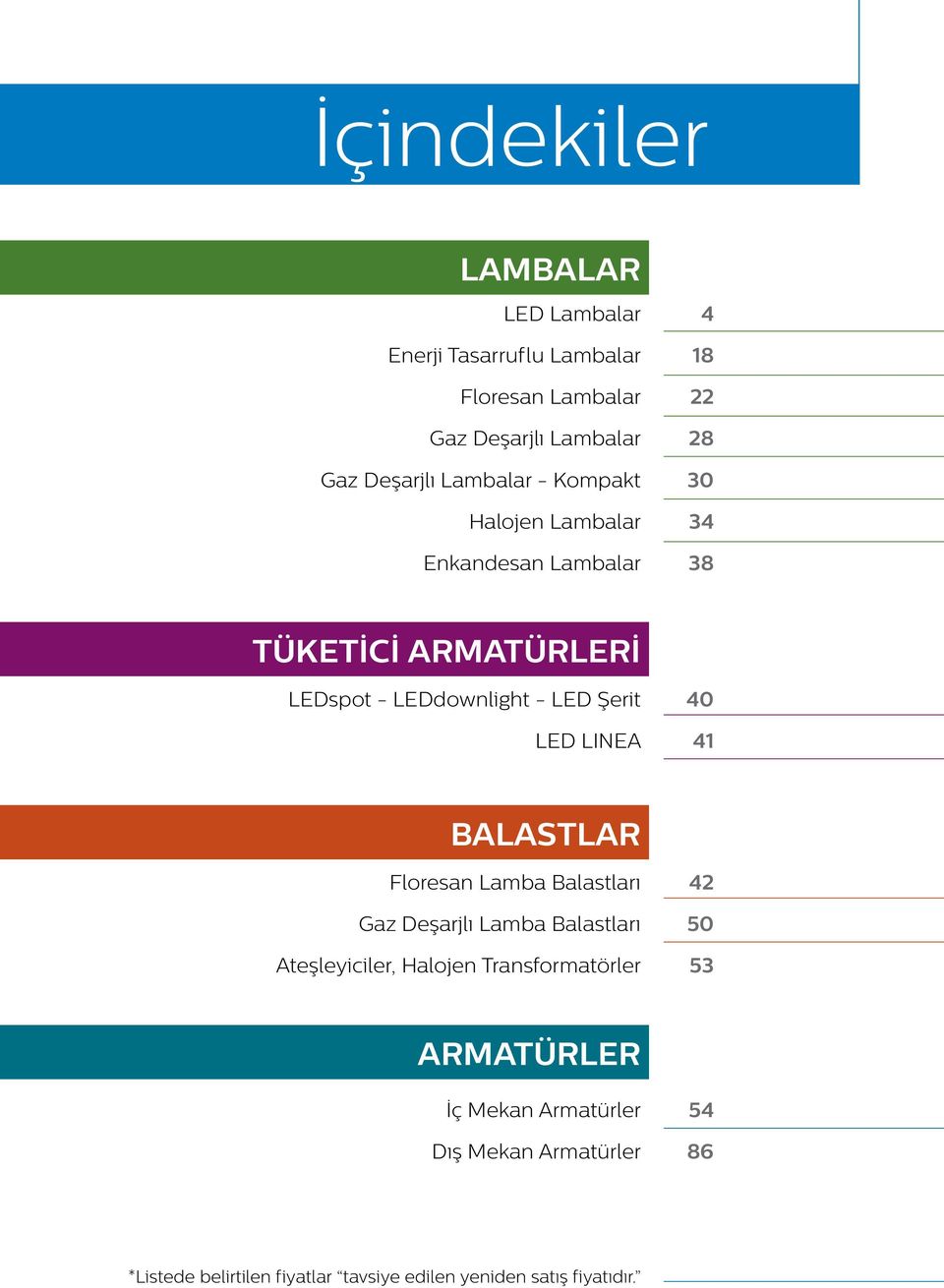 LINEA 40 41 BALASTLAR Floresan Lamba Balastları Gaz Deşarjlı Lamba Balastları Ateşleyiciler, Halojen Transformatörler 42 50