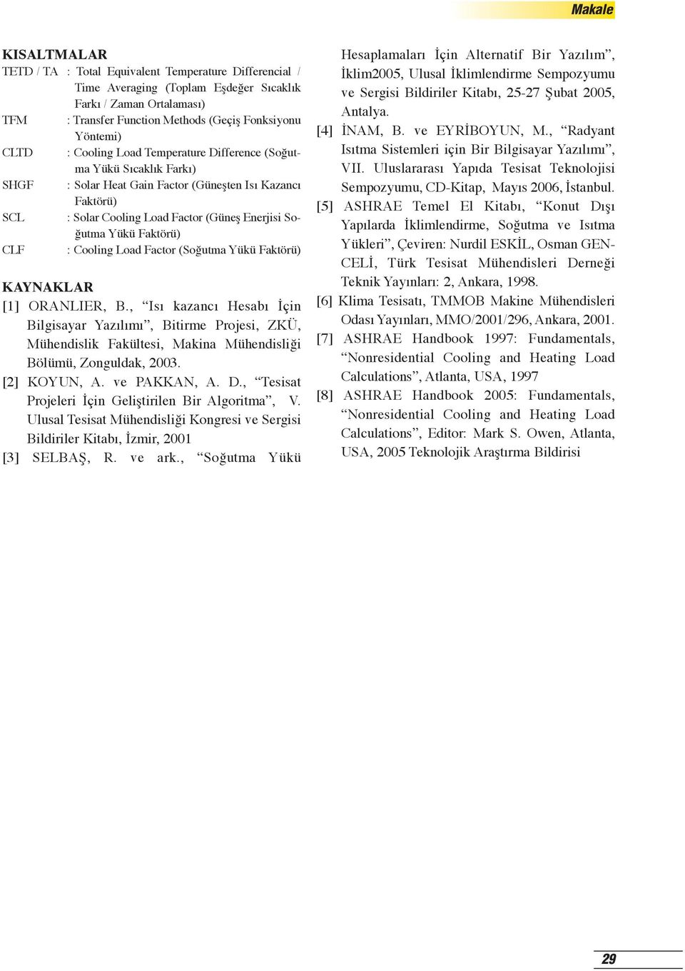 CLF : Cooling Load Factor (Soğutma Yükü Faktörü) KAYNAKLAR [1] ORANLIER, B.