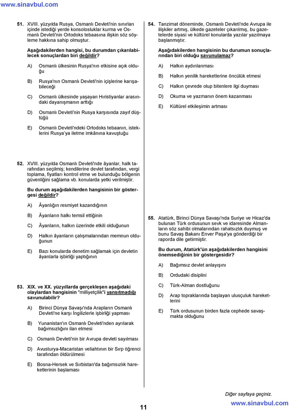 A) Osmanlı ülkesinin Rusya'nın etkisine açık olduğu B) Rusya'nın Osmanlı Devleti'nin içişlerine karışabileceği C) Osmanlı ülkesinde yaşayan Hıristiyanlar arasındaki dayanışmanın arttığı D) Osmanlı