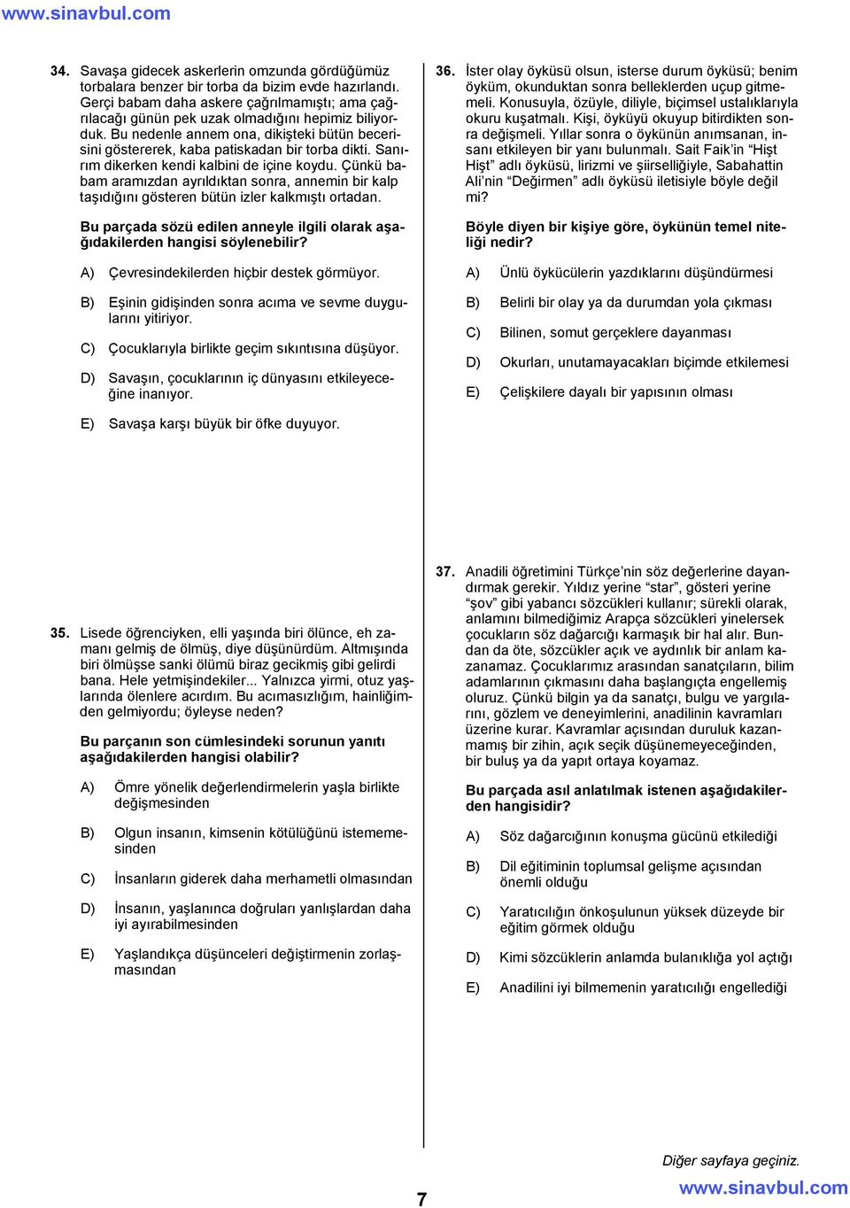 Sanırım dikerken kendi kalbini de içine koydu. Çünkü babam aramızdan ayrıldıktan sonra, annemin bir kalp taşıdığını gösteren bütün izler kalkmıştı ortadan.