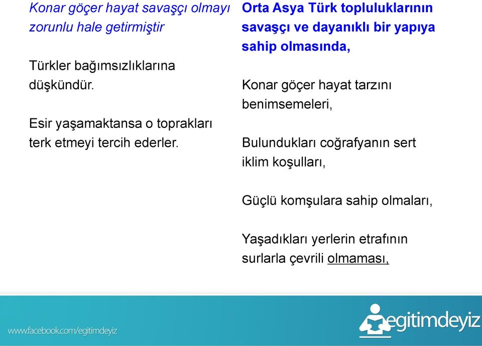 Orta Asya Türk topluluklarının savaģçı ve dayanıklı bir yapıya sahip olmasında, Konar göçer hayat