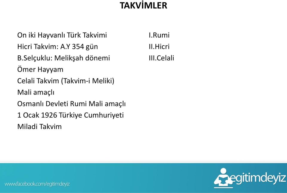 Selçuklu: Melikşah dönemi Ömer Hayyam Celali Takvim (Takvim-i