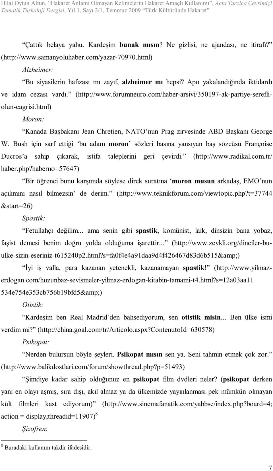 Apo yakalandığında iktidardı ve idam cezası vardı. (http://www.forumneuro.com/haber-arsivi/350197-ak-partiye-serefliolun-cagrisi.