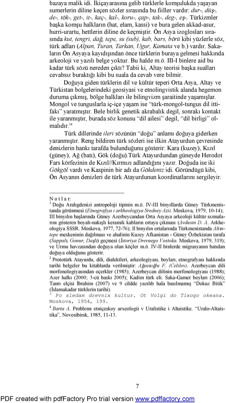 Türkizmler başka komşu halkların (hat, elam, kassi) ve bura gelen akkad-asur, hurri-urartu, hettlerin diline de keçmiştir.