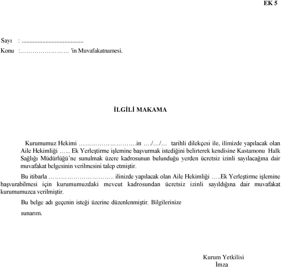 sayılacağına dair muvafakat belgesinin verilmesini talep etmiştir. Bu itibarla.. ilinizde yapılacak olan Aile Hekimliği.